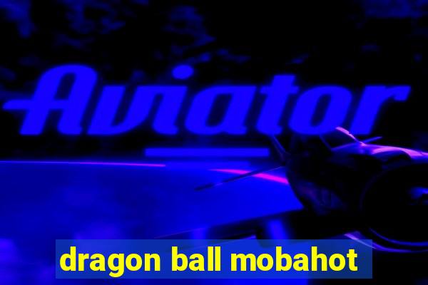 dragon ball mobahot